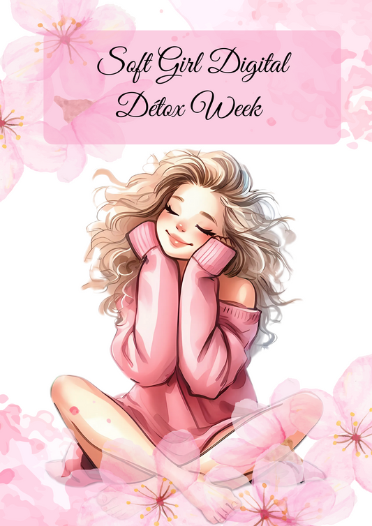 Soft girl digital detox week